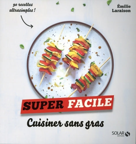 Livrenpoche : Cuisiner sans gras - super facile - Emilie Laraison - Livre