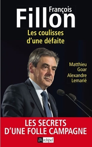 Livrenpoche : François Fillon - Les coulisses d'une défaite - Matthieu Goar - Livre