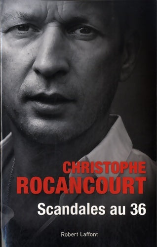 Livrenpoche : Scandales au 36 - Christophe Rocancourt - Livre