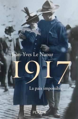 Livrenpoche : 1917 : La paix impossible - Jean-Yves Le Naour - Livre