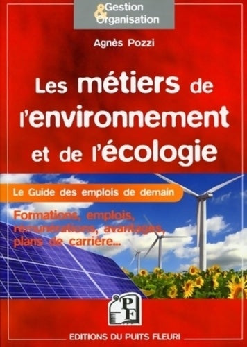Livrenpoche : Les métiers de l'environnement et de l'écologie : Le Guide des emplois de demain. Formations emplois rémunérations avantages plans de carrière... - Agnès Pozzi - Livre