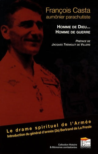 Livrenpoche : Homme de Dieu Homme de Guerre. La Guerre d'Algérie et le Drame Spirituel de l'Armée - François Casta - Livre