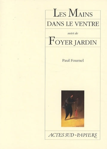 Livrenpoche : Les Mains dans le ventre suivi de Foyer jardin - Paul Fournel - Livre