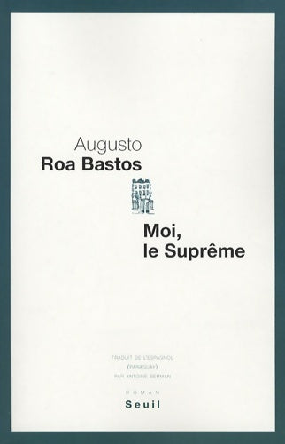 Livrenpoche : Moi le Suprême - Augusto Roa Bastos - Livre