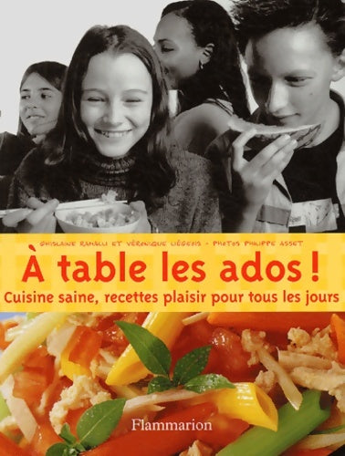 Livrenpoche : À table les ados ! : Cuisine saine recettes plaisir pour tous les jours - Véronique Liégeois - Livre