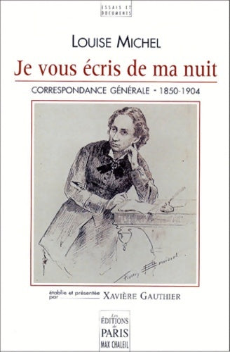 Livrenpoche : Je vous écris de ma nuit : Correspondance générale 1850-1904 - Louise Michel - Livre