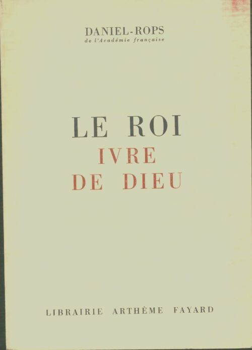 Livrenpoche : Le roi ivre de Dieu - Henry Daniel-Rops - Livre
