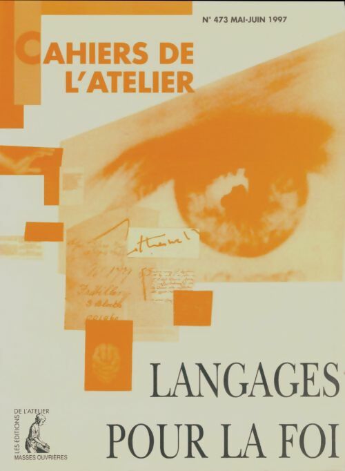 Livrenpoche : Les cahiers de l'atelier n°473 : Langages pour la foi - Collectif - Livre