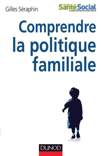 Livrenpoche : Comprendre la politique familiale - Gilles Seraphin - Livre