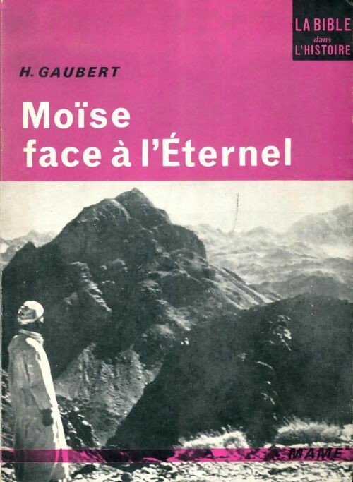 Livrenpoche : Moïse face à l'éternel - Henri Gaubert - Livre