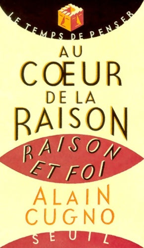 Livrenpoche : Au coeur de la raison. Raison et foi - Alain Cugno - Livre