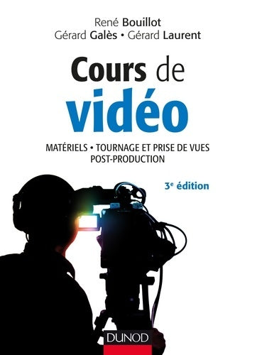 Livrenpoche : Cours de vidéo - 3e éd. - Matériels tournage et prise de vues post-production - René Bouillot - Livre