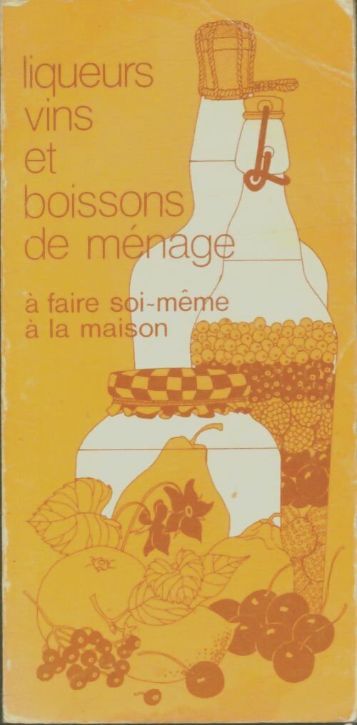 Livrenpoche : Liqueurs, vins et boissons de ménage à faire soi-même à la maison - Julien Figuière - Livre