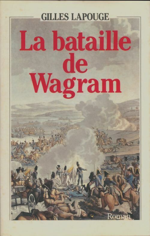 Livrenpoche : La bataille de Wagram - Gilles Lapouge - Livre