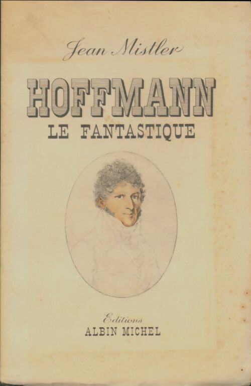 Livrenpoche : Hoffmann le fantastique - Jean Mistler - Livre