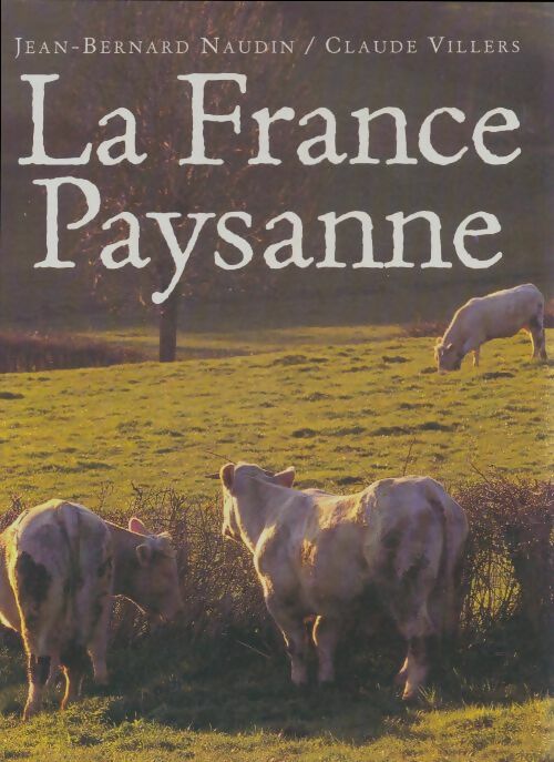 Livrenpoche : La France paysanne - Jean-Bernard Naudin - Livre