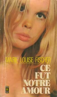 Livrenpoche : Ce fut notre amour - Marie-Louise Fischer - Livre