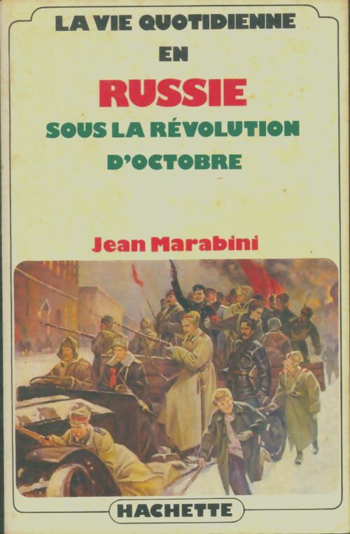 Livrenpoche : La vie quotidienne en Russie sous la révolution d'octobre - Jean Marabini - Livre