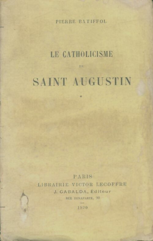 Livrenpoche : Le catholicisme de Saint Augustin - Pierre Batiffol - Livre