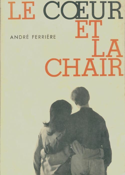 Livrenpoche : Le coeur et la chair - André Ferrière - Livre