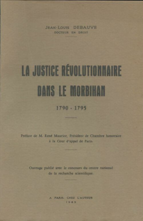 Livrenpoche : La justice révolutionnaire dans le morbihan 1790-1795 - Jean-Louis Debauve - Livre