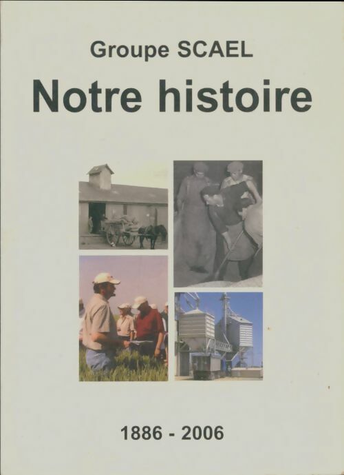 Livrenpoche : Groupe SCAEL : Notre histoire 1886-2006 - Collectif - Livre
