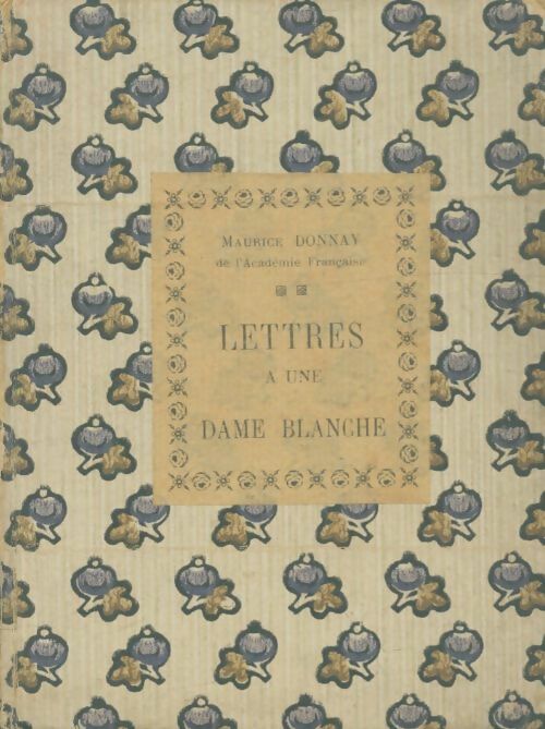 Livrenpoche : Lettres à une dame blanche - Maurice Donnay - Livre
