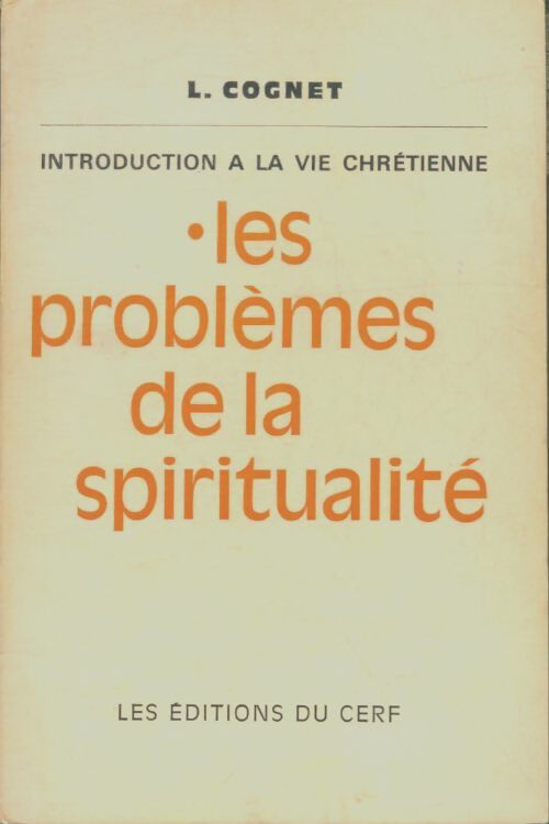 Livrenpoche : Les problèmes de la spiritualité - Louis Cognet - Livre