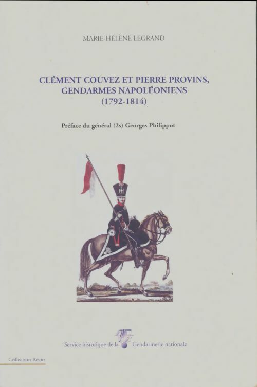 Livrenpoche : Clément Couvez et Pierre Provins, gendarmes napoléoniens - Marie-Hélène Legrand - Livre