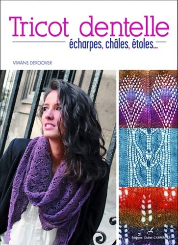 Livrenpoche : Tricot dentelle : Echarpes châles étoles... - Viviane Deroover - Livre