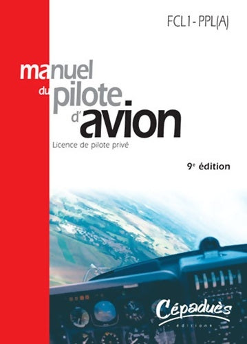 Livrenpoche : Manuel du pilote d'avion : Licence de pilote privé - Cépaduès - Livre