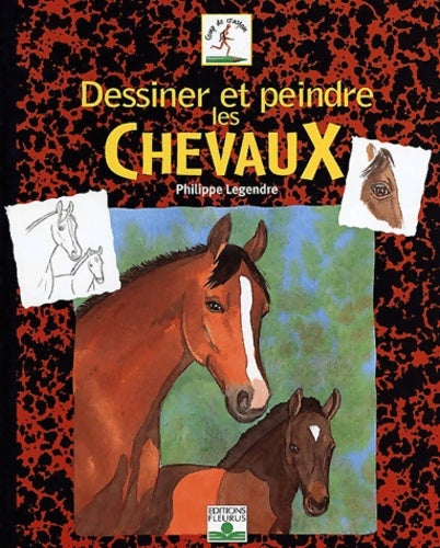 Livrenpoche : Dessiner et Peindre les chevaux - Philippe Legendre - Livre