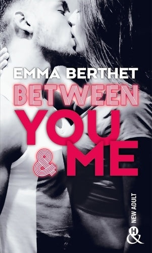 Livrenpoche : Between You & Me : Un roman New Adult inédit à découvrir à prix mini ! - Emma Berthet - Livre