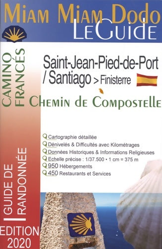Livrenpoche : Miam Miam Dodo Camino Francés 2020 . De Roncevaux à Saint Jacques de Compostelle : Carte détaillée calcul des étapes kilomètres restaurants ravitaillements services du chemin - Marie-Virginie Cambriels - Livre