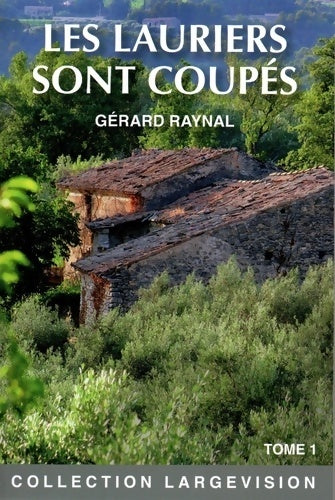 Livrenpoche : Les lauriers sont coupés : Tome I - Gérard Raynal - Livre