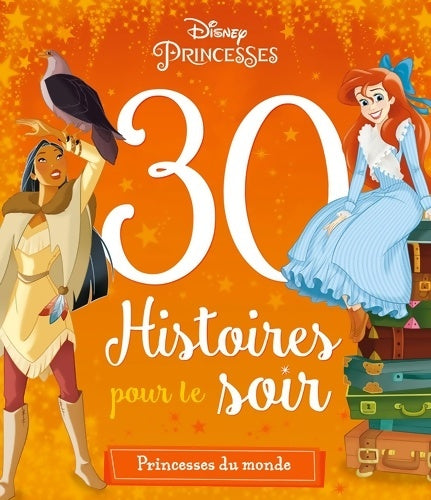 Livrenpoche : DISNEY PRINCESSES - 30 Histoires pour le soir - Princesses du Monde - Collectif - Livre