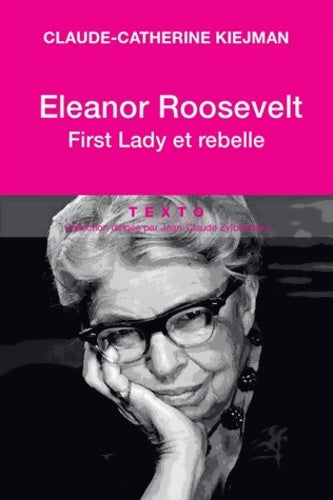Livrenpoche : Eleanor Roosevelt : First Lady et rebelle - Claude-Catherine Kiejman - Livre
