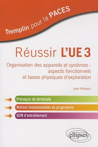 Livrenpoche : Réussir l'UE3 Organisation des Appareils et Systemes : Aspects Fonctionnels et Bases Physiques d'Exploration Prérequis de Terminale - Jean Périsson - Livre