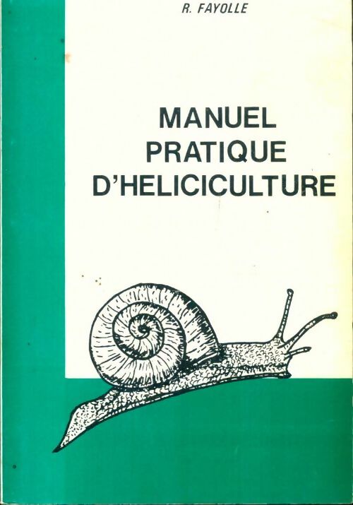 Livrenpoche : Manuel pratique d'héliculture - R. Fayolle - Livre