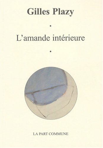 Livrenpoche : L'amande intérieure - Gilles Plazy - Livre