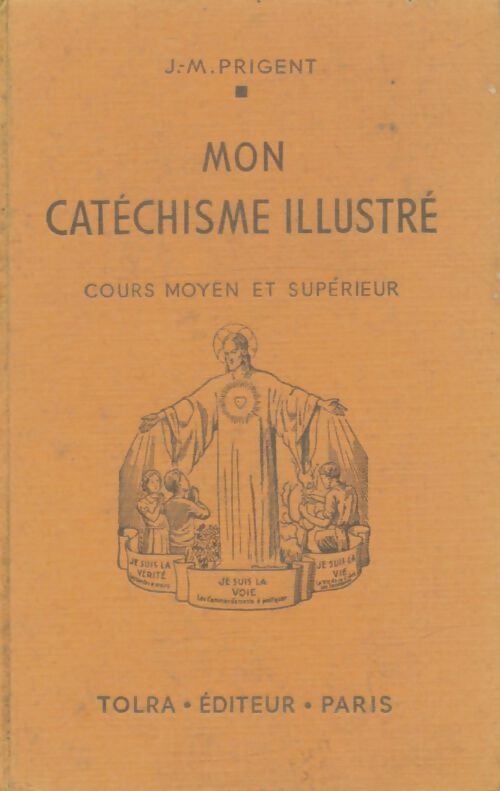 Livrenpoche : Mon catéchisme illustré : Cours moyen et supérieur - Abbé J.M. Prigent - Livre
