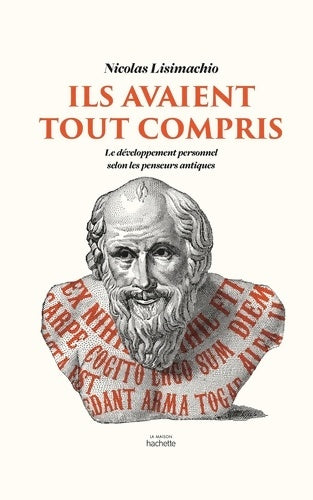 Livrenpoche : Ils avaient tout compris : Le développement personnel selon les penseurs antiques - Nicolas Lisimachio - Livre