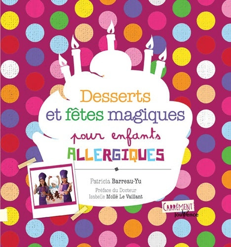 Livrenpoche : Desserts et fêtes magiques pour enfants allergiques - PATRICIA BARREAU-YU - Livre