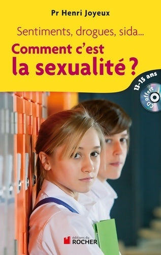 Livrenpoche : Comment c'est la sexualité ? : Sentiments drogues sida... Réponses aux questions des 13-15 ans - Henri Joyeux - Livre