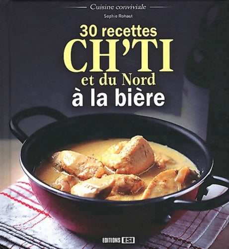 Livrenpoche : 30 RECETTES CH TI ET DU NORD A LA bière - Sophie Rohaut - Livre