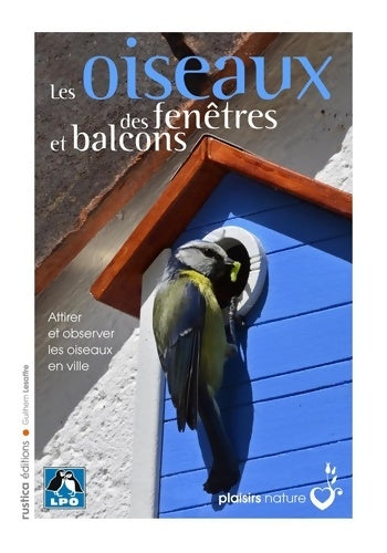 Livrenpoche : Les oiseaux des fenêtres et balcons : Attirer et observer les oiseaux en ville - Guilhem Lesaffre - Livre