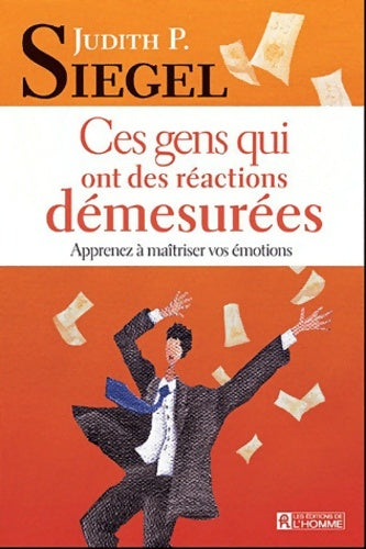 Livrenpoche : CES GENS QUI ONT DES REACTIONS DEMESUREES - Judith P. Siegel - Livre