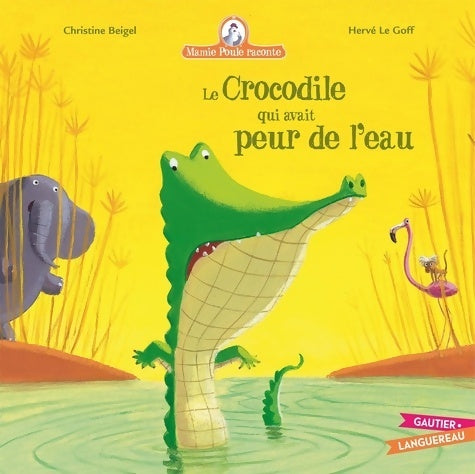 Livrenpoche : Mamie poule raconte Tome VIII : Le crocodile qui avait peur de l'eau - Christine Beigel - Livre