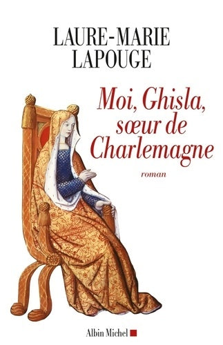 Livrenpoche : Moi Ghisla soeur de Charlemagne - Laure-Marie Lapouge - Livre