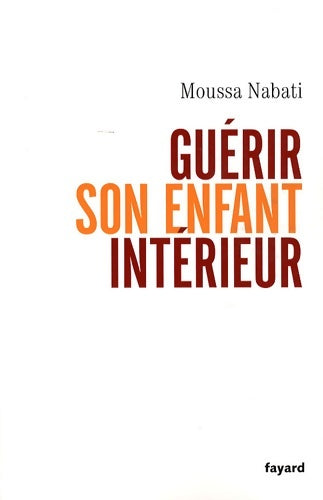 Livrenpoche : Guérir son enfant intérieur - Moussa Nabati - Livre